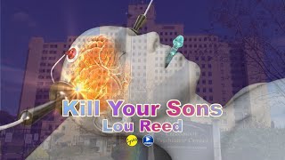 Lou Reed - Kill Your Sons (video &amp; lyrics)