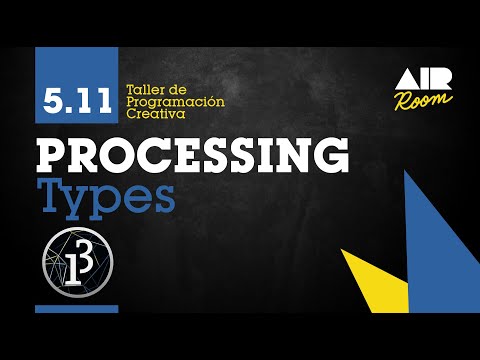 PROCESSING: 5.11 Types [En español]