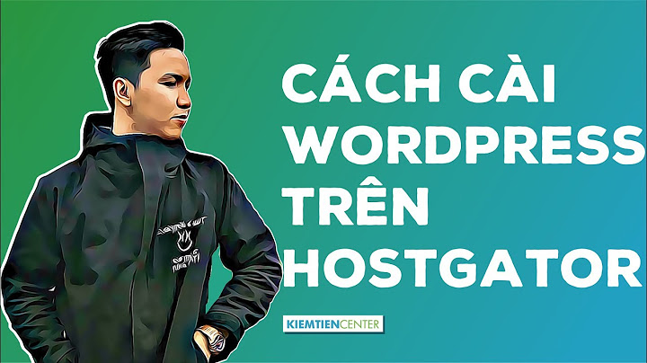 Hướng dẫn cài đặt wordpress host kiemtiencenter năm 2024