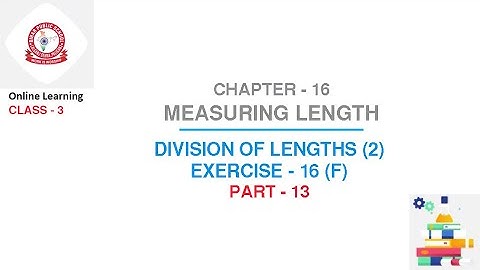 Class 3 Maths: Chapter -16: Measuring Length | Part -13 | Division of Lengths (2) - Exercise - 16(F)