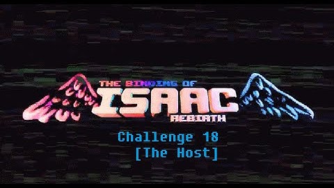 The Binding of Isaac: Rebirth. Challenge 18 [The Host]