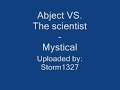 Abject VS. The Scientist - Mystical
