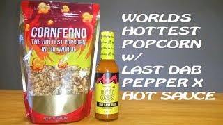 Worlds Hottest Popcorn: Cornferno w/ Last Dab Pepper X Sauce