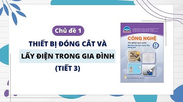 Công nghệ 9 - Chủ đề 1 I Thiết bị đóng cắt và lấy điện trong gia đình #3 I Vy Vy Official