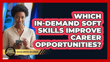 Which In-Demand Soft Skills Improve Career Opportunities?