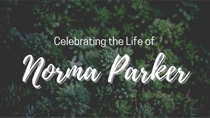 Celebrating the Life of Norma Parker