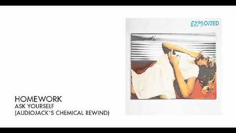 Homework - Ask Yourself (Audiojacks Chemical Rewind) | Exploited