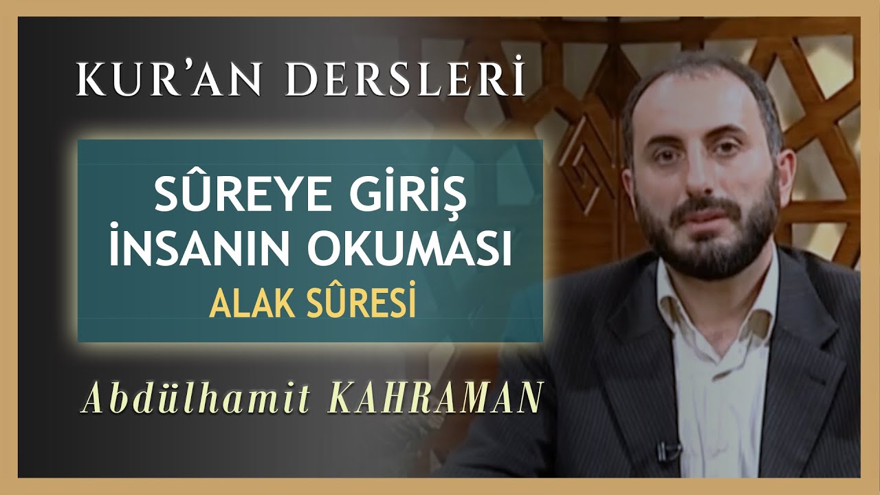İNSANIN OKUMASI ALAK SÛRESİ Abdulhamit KAHRAMAN