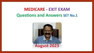 MEDICARE - EXIT EXAM - Questions and Answers Set No. 1