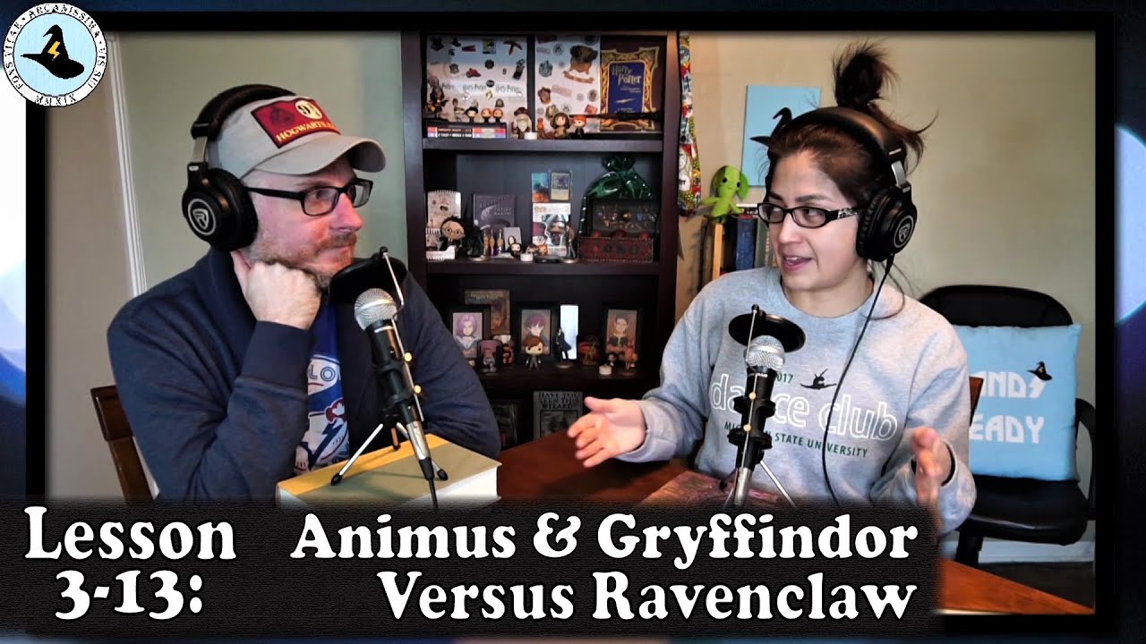 Lesson 3-13: Animus, and Gryffindor Versus Ravenclaw ⚡ MAGICAL THEORY PODCAST