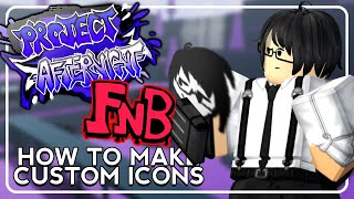 Project: Afternight (& FNB) | How To Make Custom Icons