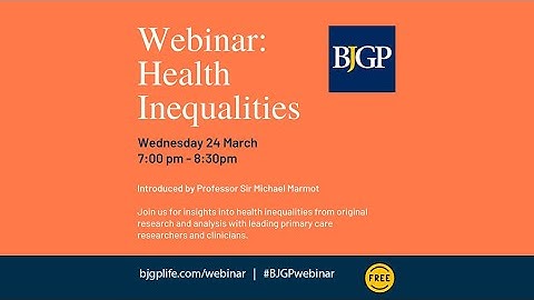 BJGP Webinar on Health Inequalities, 24 March 2021