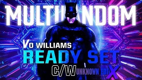 Multifandom || READY SET [c/w UnknownEditx]
