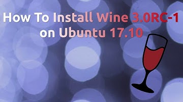 How To Install Wine 3.0 RC-1 on Ubuntu 17.10