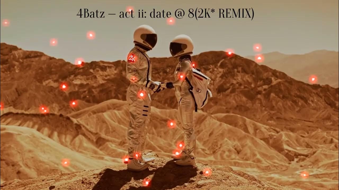 4Batz — act ii: date @ 8 (2K* Remix) - YouTube