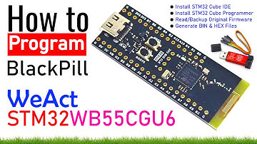 How to Program STM32WB55CGU6 BlackPill | Install STM32CubeIDE & Programmer, Generate BIN/HEX, Backup
