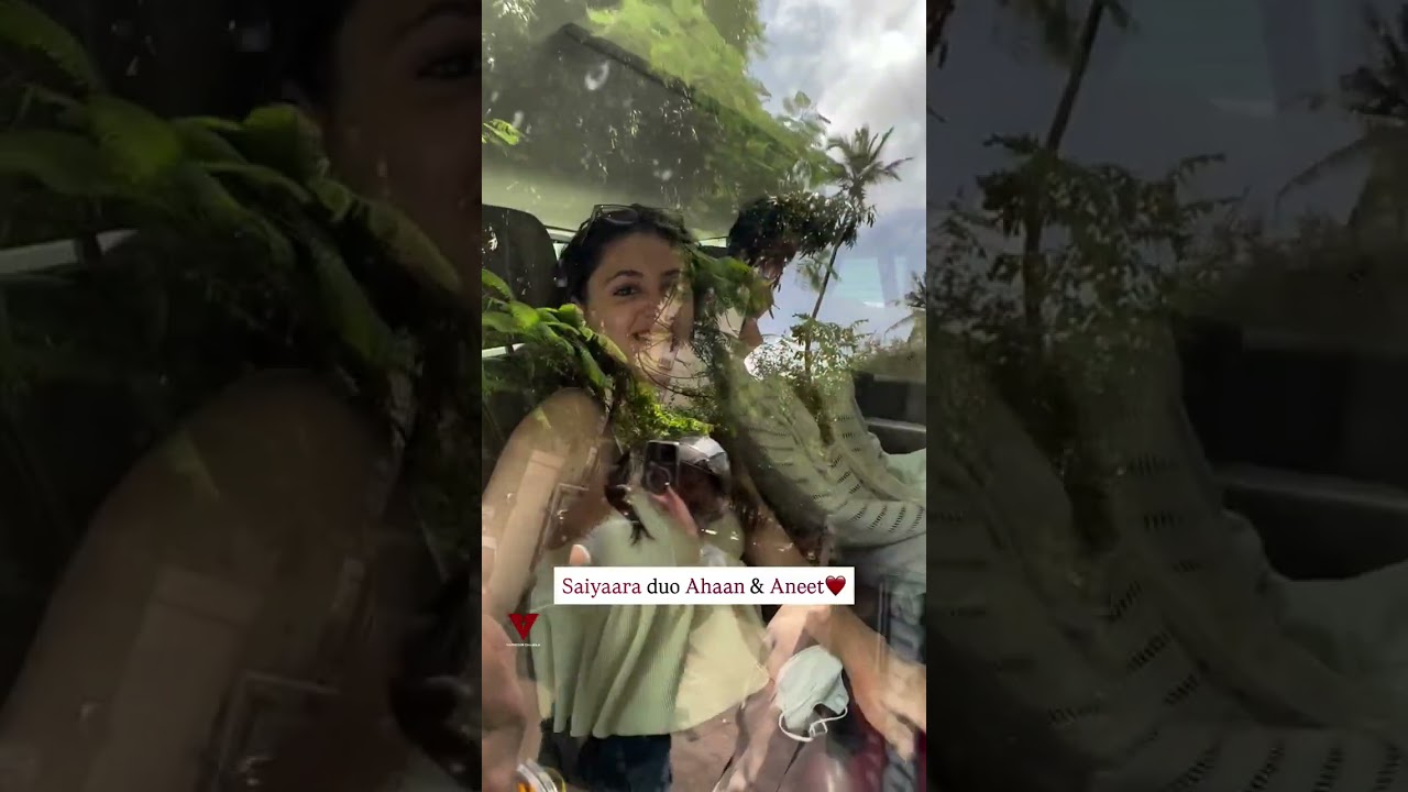 ahaan pandey and aneet spotted in car❤️‍🩹