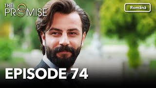 The Promise Episode 74 Romanian Suble Jurământul