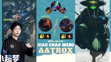 Xiao chao meng đánh Aatrox, team bạn lại bất lực haizzz | Xiaochaomeng LOL