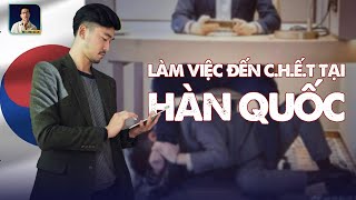 VĂN HÓA LÀM VIỆC ĐẾN CHẾT TẠI HÀN QUỐC