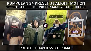 KUMPULAN 24 PRESET JJ ALIGHT MOTION SPESIAL JJ KECE SOUND TERBARU VIRAL TIKTOK| PRESET DI BAWAH 5 MB