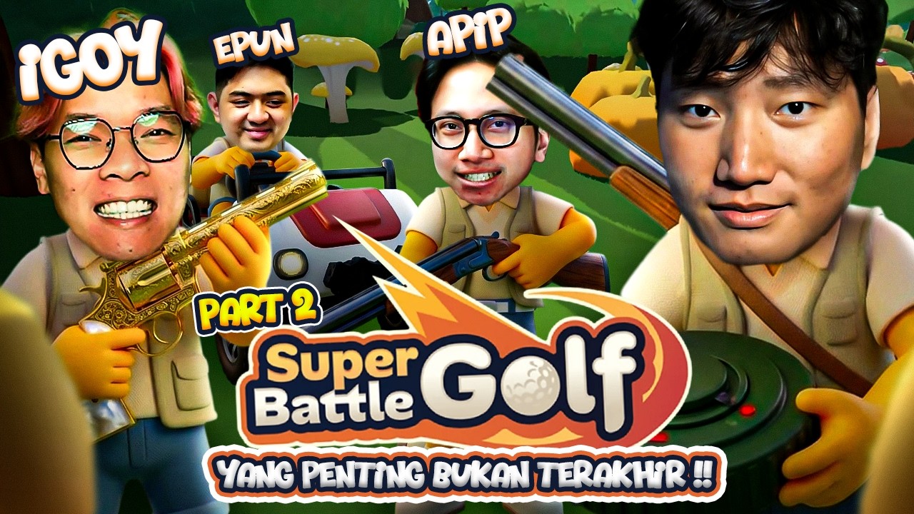 YANG PENTING BUKAN TERAKHIR - SUPER BATTLE GOLF INDONESIA #2