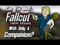 Can you beat fallout new vegas with only a companion