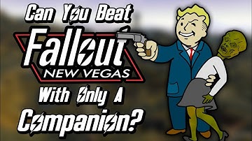 Can You Beat Fallout: New Vegas With Only A Companion?