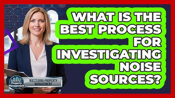 What Is the Best Process for Investigating Noise Sources?