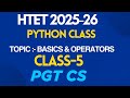Class -5| HTET | Python Class | Operators Explained Simply | Basics | HTET PGT CS