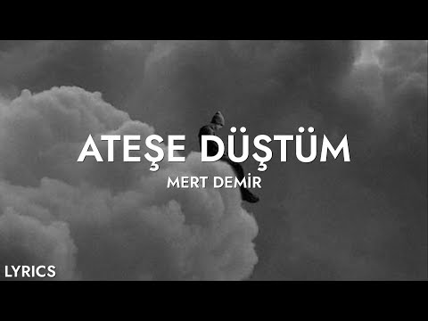 Mert Demir - Ateşe Düştüm (Sözleri)