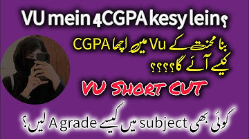 Vu mein 4 CGPA kesy lein? | VU mein A grade kesy lein