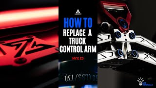 How to replace a truck control arm | Acedeck® Nyx Z3