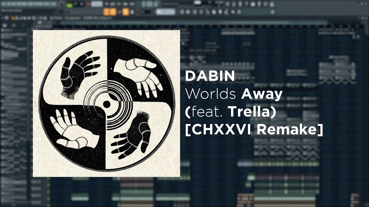 Dabin - Worlds Away (Feat. Trella) [Full Remake + FREE FLP]