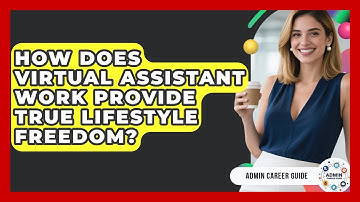 How Does Virtual Assistant Work Provide True Lifestyle Freedom? - Admin Career Guide