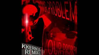 YOUR.PROBLEM - 2026 REMIX