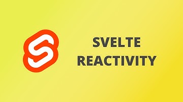 Svelte Reactivity - Svelte Tutorial 2