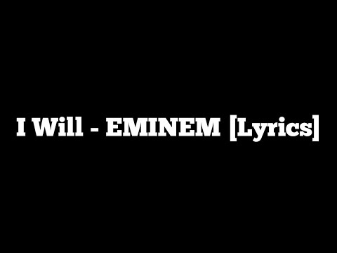 I Will - EMINEM [Lyrics]