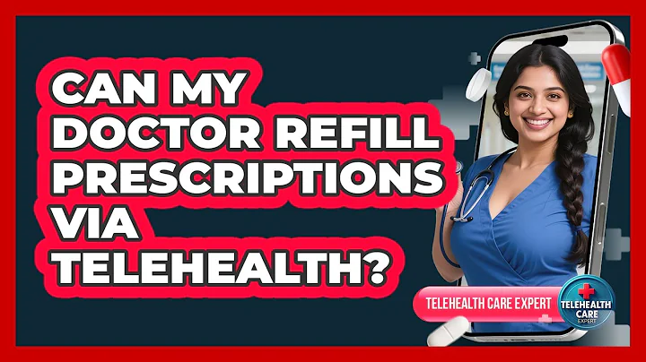 Can My Doctor Refill Prescriptions Via Telehealth?