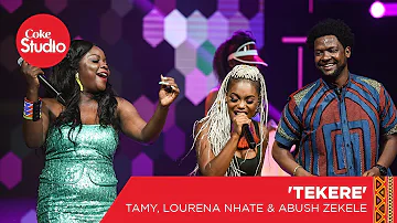 Tamy, Abush Zeleke & Lourena Nhate: Tekere - Coke Studio Africa Big Break