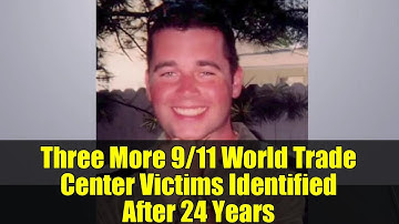 Three More 9/11 World Trade Center Victims Identified After 24 Years | DNA Breakthrough