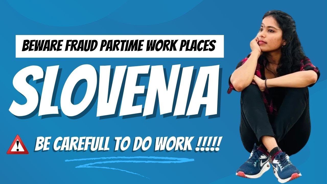 Beware of fraud work places in slovenia|| Experience  part time work 