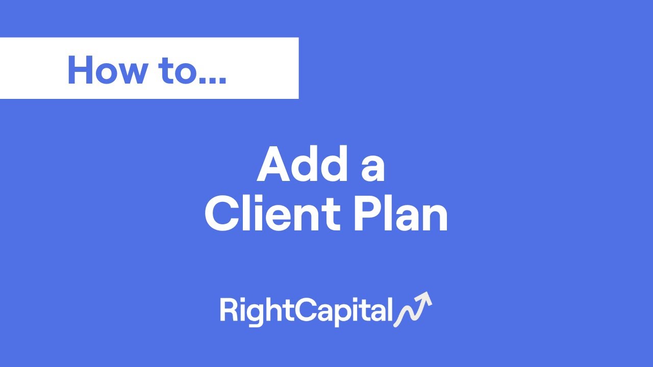 How to Add a Client Plan in RightCapital - YouTube