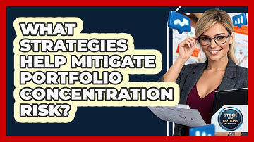 What Strategies Help Mitigate Portfolio Concentration Risk?