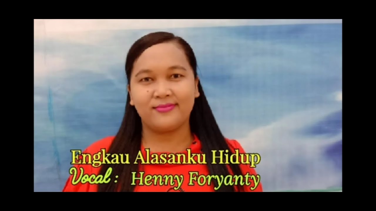 Engkau alasan ku hidup. Cover by Henny Foryanty. ( Lagu rohani Kristen