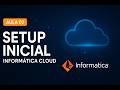 Aula 02 - Setup Inicial do Informatica Cloud (Passo a Passo)