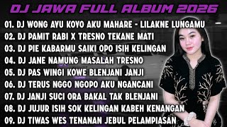DJ JAWA FULL ALBUM 2026 || DJ WONG AYU KOYO AKU MAHARE BMW 7 - LILAKNE LUNGAMU 