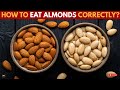 How to Eat Almonds Correctly | A Complete Nutrition Guide!