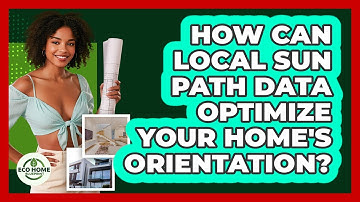 How Can Local Sun Path Data Optimize Your Home