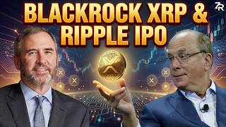 BlackRock XRP ETF & Ripple IPO Plans